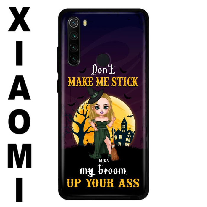 Custom Personalized Witch Phone Case - Gift Idea For Halloween/ Friends/ Sisters - Don't Make Me Stick My Broom Up Your Ass - Case For Xiaomi, Oppo And Huawei