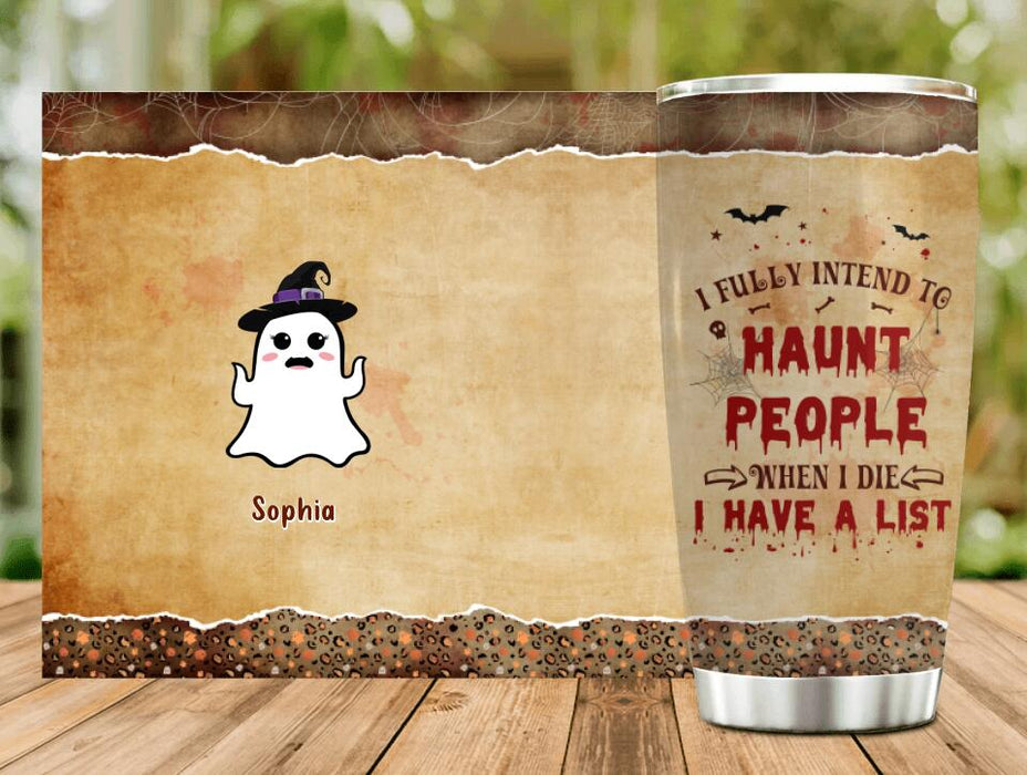 Personalized Boo Tumbler - with up to 7 Boos - Halloween Gift Idea - I Fully Intend To Haunt People When I Die, I Have A List