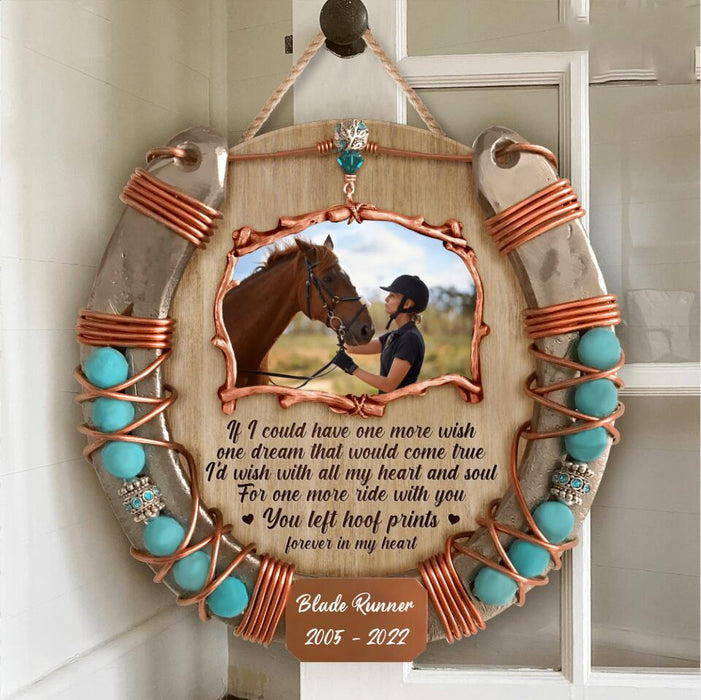 Custom Personalized Memorial Wooden Sign - Upload Horse Photo - Memorial Gift Idea/ Christmas Gift Idea - If I Could Have One More Wish, One Dream That Would Come True