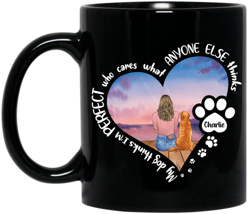 Custom Personalized Dog Mom Coffee Mug - Gift Idea For Dog Lover - My Dogs Think I'm Perfect Who Cares What Anyone Else Thinks