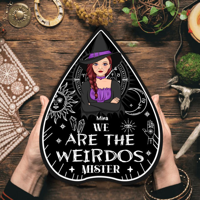 Personalized Witch Wooden Sign - Halloween Gift Idea/ Home Decor - We Are The Weirdos Mister