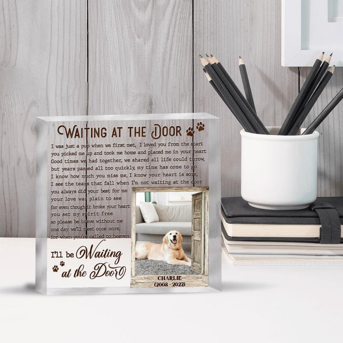 Custom Dog Photo Square Acrylic Plaque - Gift Idea For Dog Owner - I'll Be Waiting At The Door
