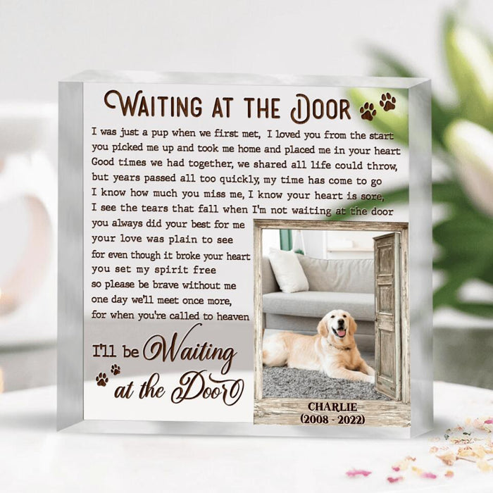 Custom Dog Photo Square Acrylic Plaque - Gift Idea For Dog Owner - I'll Be Waiting At The Door