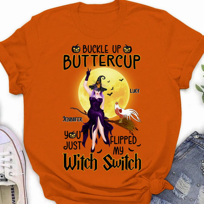 Custom Personalized Halloween Witch Shirt - Upto 5 Chickens - Halloween Gift For Chicken Lovers - Buckle Up Buttercup You Just Flipped My Witch Switch