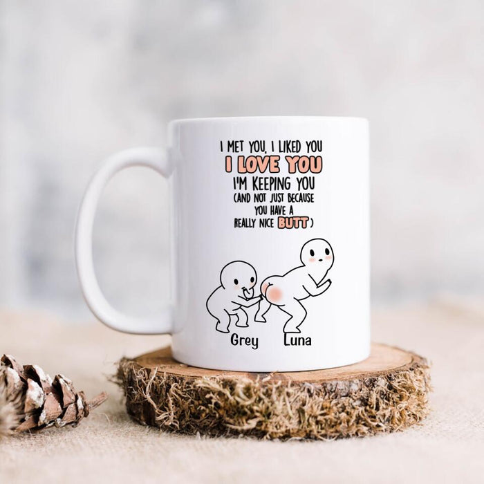 Custom Personalized Butt Saying Coffee Mug - Gift Idea For Him/Her  - I Met You, I Liked You, I Love You