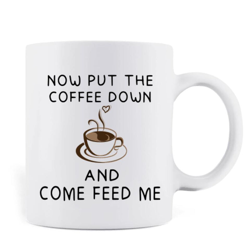 Personalized Human Servant Cat Coffee Mug - Up to 6 Cats/Dogs - Best Gift For Cat Lover - Now Put The Coffee Down And Come Feed Us