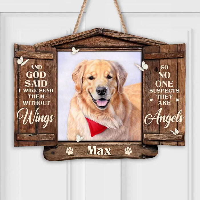 Custom Personalized Memorial Pet Wooden Sign - Memorial Gift For Pet Owners - And God Said I Will Send Them Without Wings So No one Suspects They Are Angels