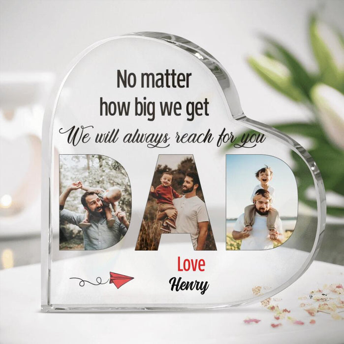 Personalized Dad/ Mum Custom Photo Crystal Heart - Gift Idea For Parent - No Matter How Big We Get We Will Always Reach for You