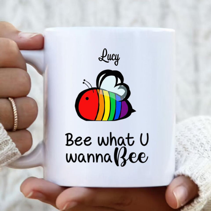 Custom Personalized Bee Mug - Best Gift For LGBT - Bee What U Wanna Bee - DBHOL1