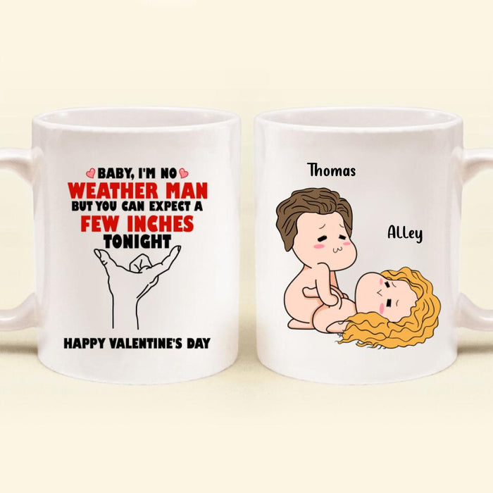 Custom Personalized Weather Man Coffee Mug - Gifts for Valentines Day - Baby, I'm No Weather Man - Happy Valentine's Day