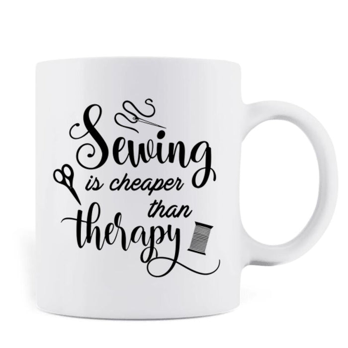 Personalized Coffee Mug For Sewing Lovers - Best Mother's Day Gift For Grandma/Mom/Aunt  - Sewing is cheaper than therapy - HA9DNZ