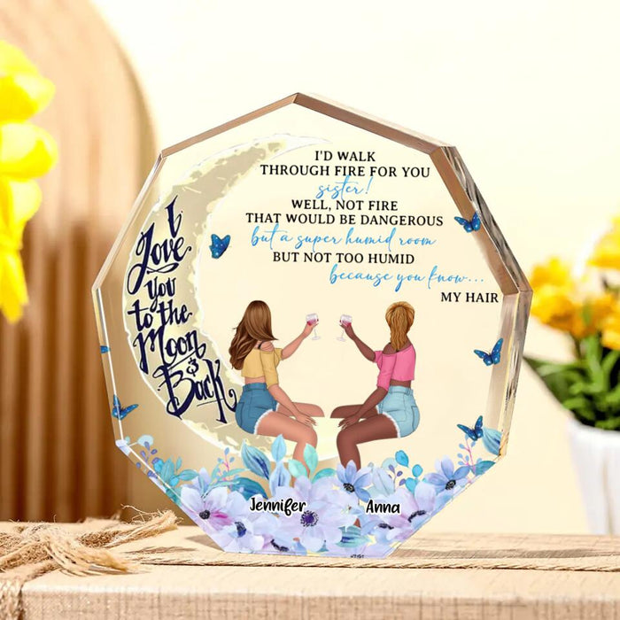 Custom Personalized Sisters Acrylic Plaque - Gift Idea For Friends/ Sisters/ Besties - I'd Walk Through For You