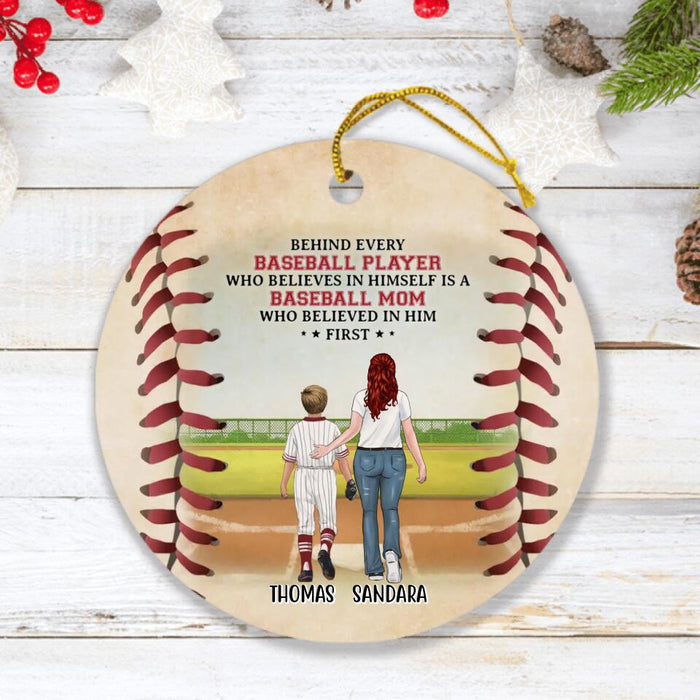 Custom Personalized Baseball Ornament - Gift Idea For Mother's Day/Christmas/Baseball Players - Behind Every Baseball Player Who Believes In Himself Is A Baseball Mom