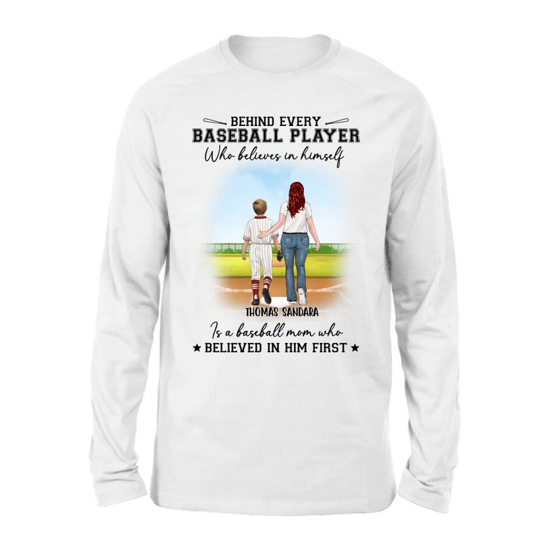 Personalized Baseball Shirt - Gift Idea For Mother's Day/Christmas/Baseball Players - Behind Every Baseball Player Who Believes In Himself Is A Baseball Mom