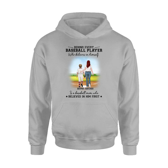 Custom Personalized Baseball Shirt - Gift Idea For Mother's Day/Christmas/Baseball Players - Behind Every Baseball Player Who Believes In Himself Is A Baseball Mom