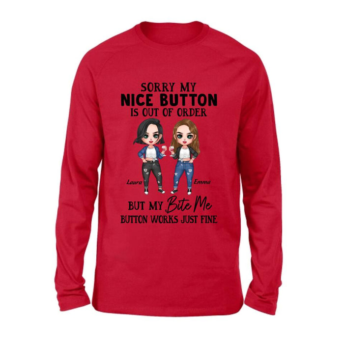 Personalized Besties Shirt/ Hoodie - Upto 5 Girls - Gift Idea For Friends/ Besties/Sisters - Sorry My Nice Button Is Out Of Order But My Bite Me Button Works Just Fine