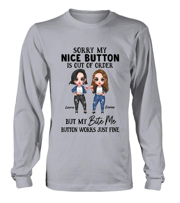 Personalized Besties Shirt/ Hoodie - Upto 5 Girls - Gift Idea For Friends/ Besties/Sisters - Sorry My Nice Button Is Out Of Order But My Bite Me Button Works Just Fine