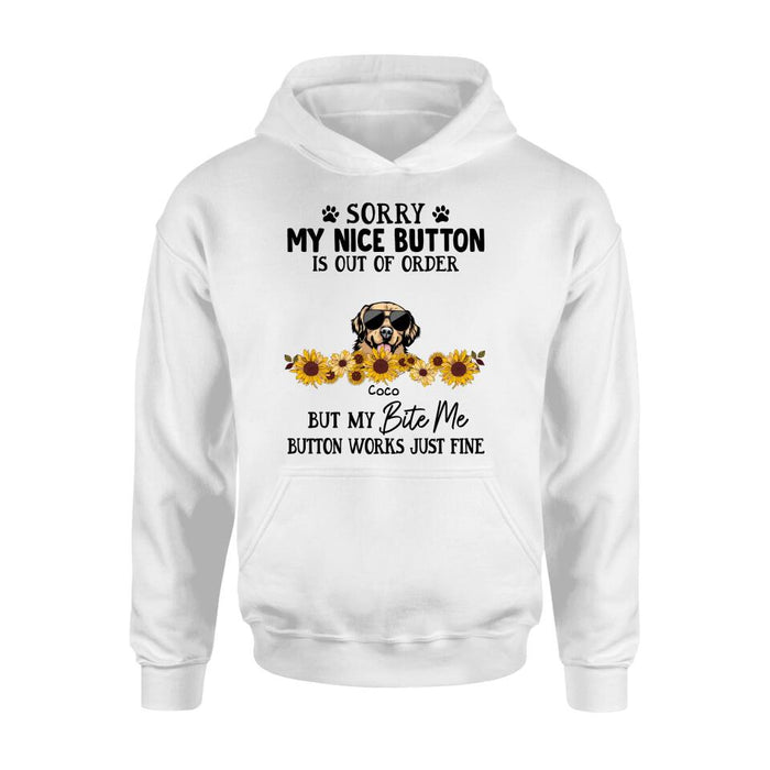 Custom Personalized Pet T-Shirt/ Long-Sleeve/ Sweatshirt/ Hoodie - Upto 5 Dogs/ Cats - Gift Idea For Dog/ Cat Lover - Sorry My Nice Button Is Out Of Order But My Bite Me Button Works Just Fine