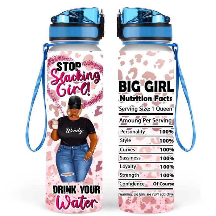 Custom Personalized Big Girl Water Tracker Bottle - Gift Idea For Friends/Big Girls - Stop Slacking Girl