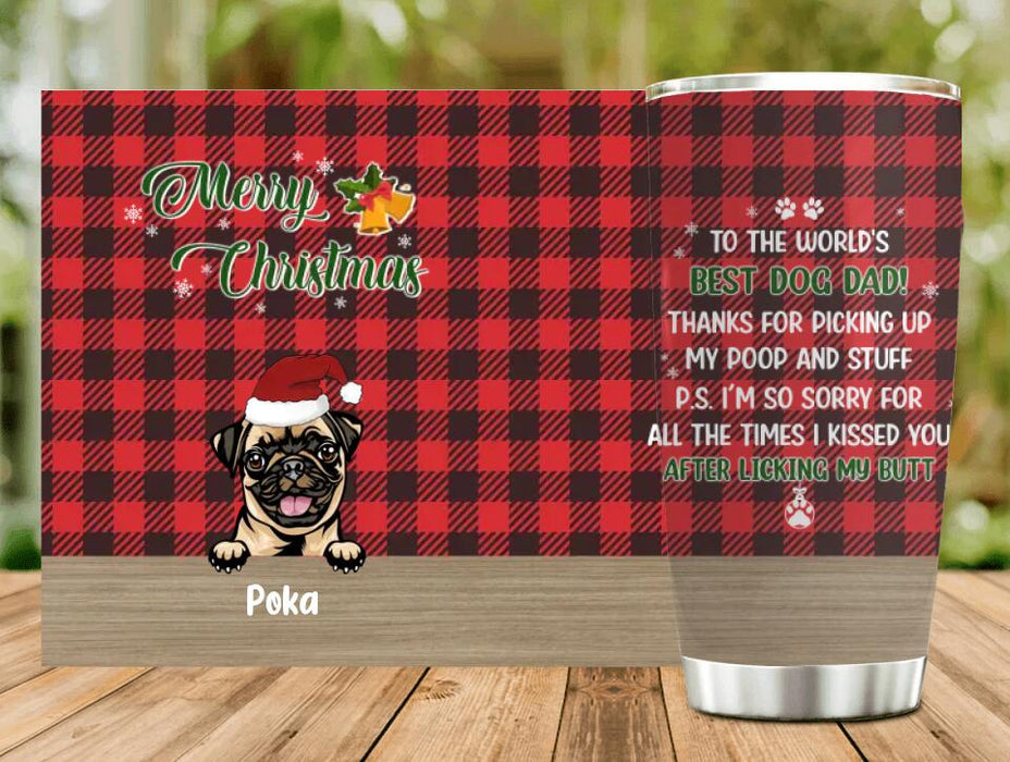 Custom Personalized Dog Dad Tumbler - Upto 6 Dogs - Christmas Gift Idea For Dog Lovers - Merry Christmas To The World's Best Dog Dad