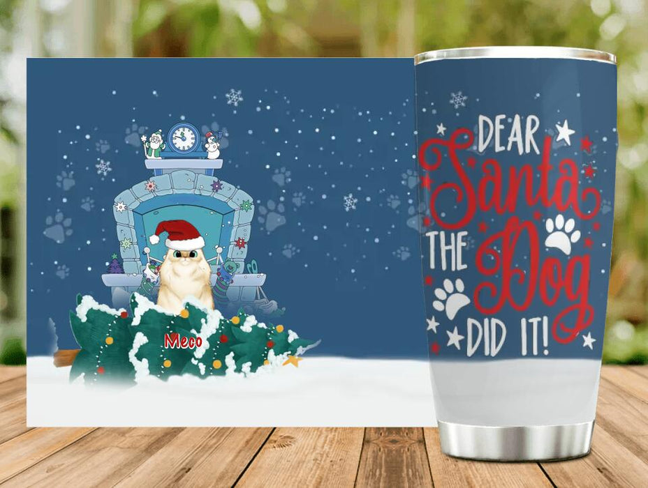 Custom Personalized Christmas Naughty Pets Tumbler - Upto 5 Dogs/ Cats - Christmas Gift For Dog/ Cat Lovers - Dear Santa The Dog Did It