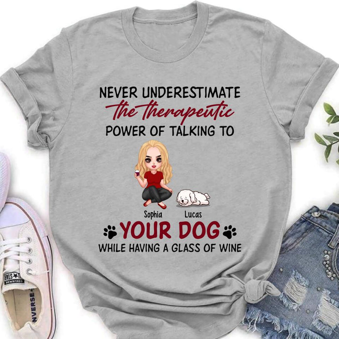 Custom Personalized Dog Mom Chibi Shirt/ Pullover Hoodie - Upto 5 Dogs - Gift Idea For Dog Lover - Never Underestimate The Therapeutic Power Of Talking To Your Dog While Having A Glass Of Wine