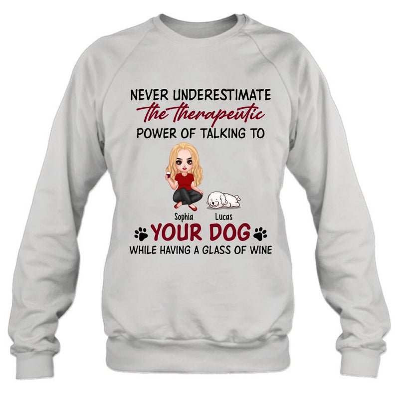 Personalized Dog Mom Chibi Shirt/Pullover Hoodie - Up to 5 Dogs - Gift Idea For Dog Lover - Never Underestimate The Therapeutic Power Of Talking To Your Dog While Having A Glass Of Wine