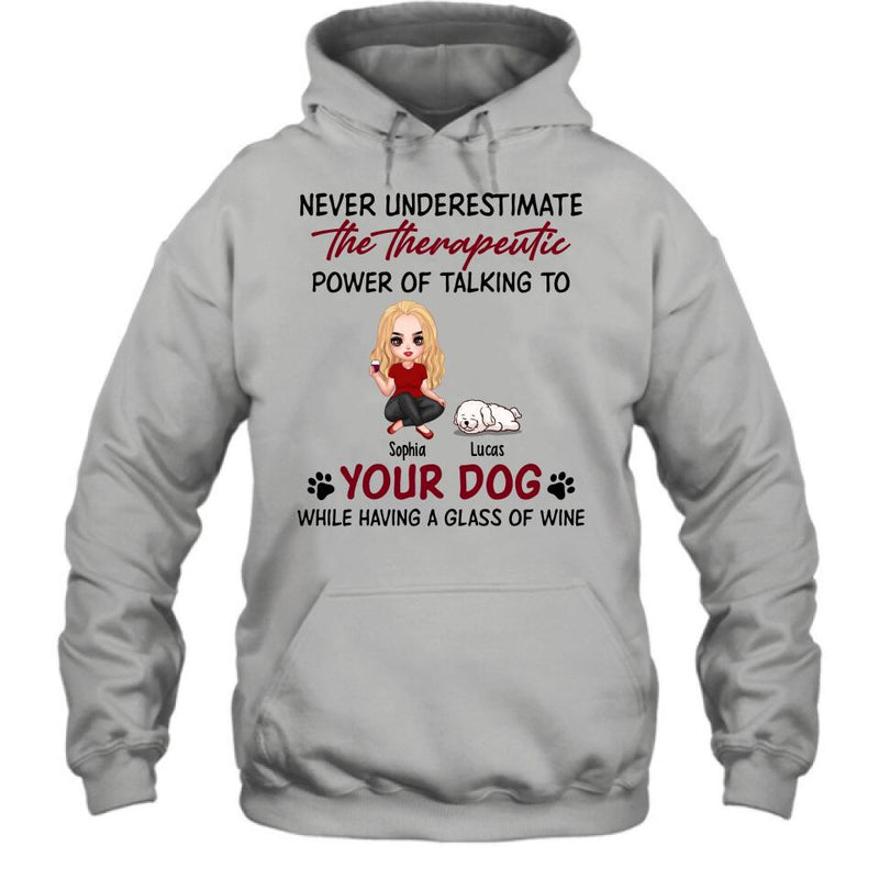 Personalized Dog Mom Chibi Shirt/Pullover Hoodie - Up to 5 Dogs - Gift Idea For Dog Lover - Never Underestimate The Therapeutic Power Of Talking To Your Dog While Having A Glass Of Wine