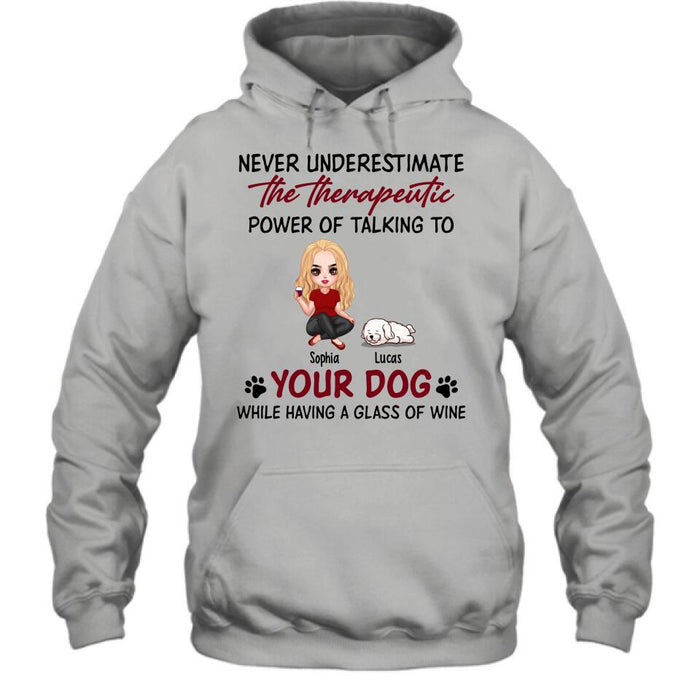 Custom Personalized Dog Mom Chibi Shirt/ Pullover Hoodie - Upto 5 Dogs - Gift Idea For Dog Lover - Never Underestimate The Therapeutic Power Of Talking To Your Dog While Having A Glass Of Wine