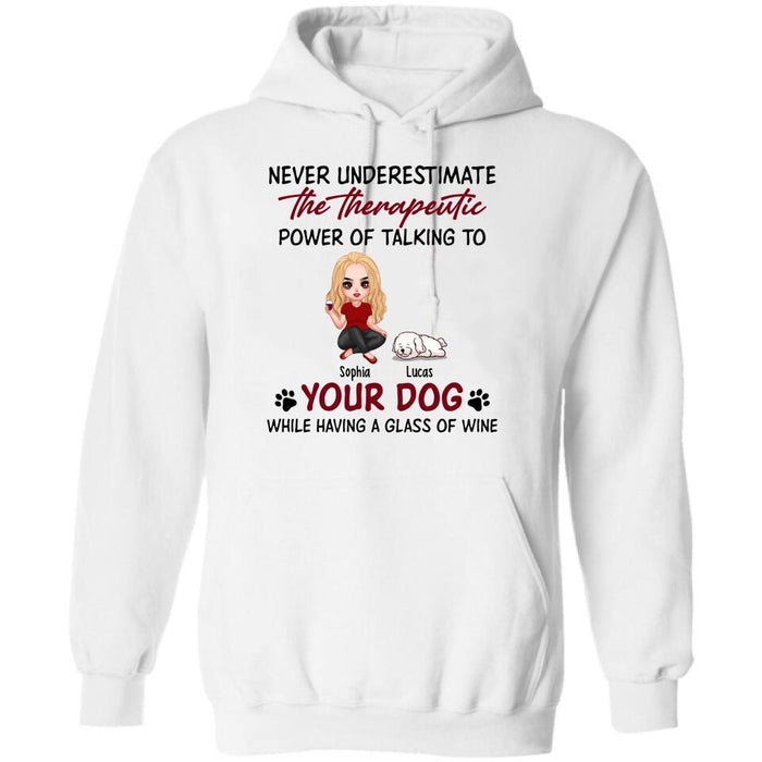 Custom Personalized Dog Mom Chibi Shirt/ Pullover Hoodie - Upto 5 Dogs - Gift Idea For Dog Lover - Never Underestimate The Therapeutic Power Of Talking To Your Dog While Having A Glass Of Wine