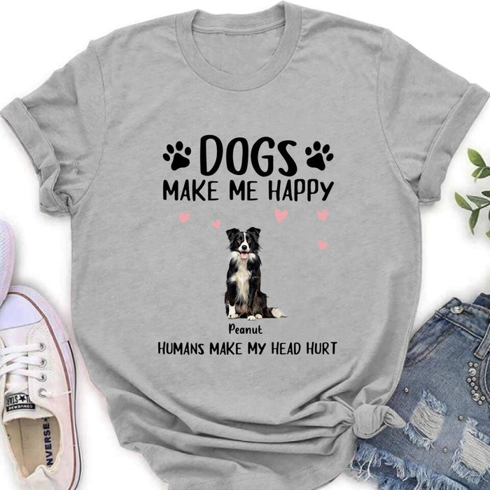 Custom Personalized Dog Shirt/ Pullover Hoodie - Upto 9 Dogs - Gift Idea For Dog Lover - Dogs Make Me Happy Humans Make My Head Hurt