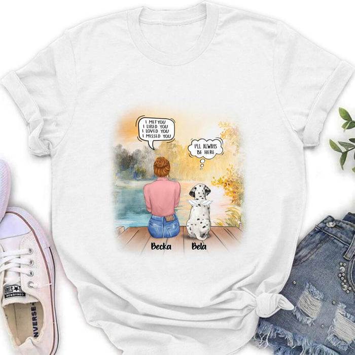 Custom Personalized Dog Mom Shirt/ Pullover Hoodie - Girl With Upto 5 Dogs - Memorial Gift Idea For Dog Lover - I Met You I Liked You I Loved You I Missed You