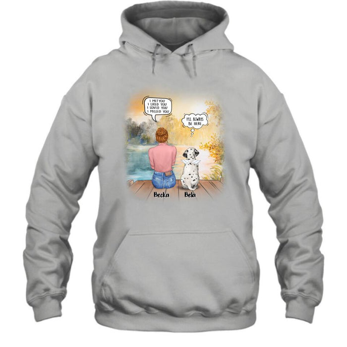 Custom Personalized Dog Mom Shirt/ Pullover Hoodie - Girl With Upto 5 Dogs - Memorial Gift Idea For Dog Lover - I Met You I Liked You I Loved You I Missed You