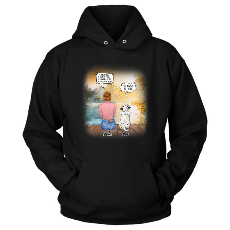 Personalized Dog Mom Shirt/Pullover Hoodie - Girl With Up to 5 Dogs - Memorial Gift Idea For Dog Lover - I Met You I Liked You I Loved You I Missed You