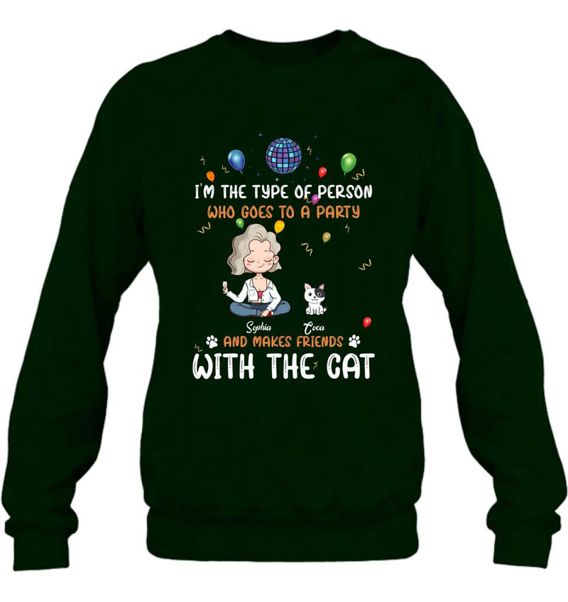Personalized Dog/Cat Shirt - Gift for Dog/Cat Lovers - Up to 5 Pets - I'm the type of person who goes to a party and makes friends with the Cat