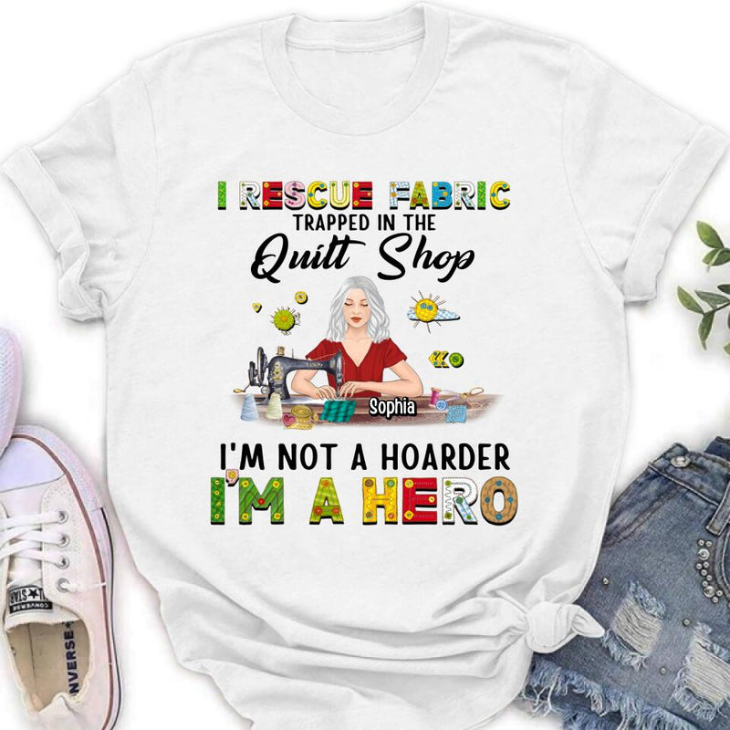 Personalized Hoarder Sewing Hoodie - Gift Idea For Sewing Lovers/Mother's Day - I Rescue Fabric Trapped In The Quilt Shop, I'm Not A Hoarder, I'm A Hero