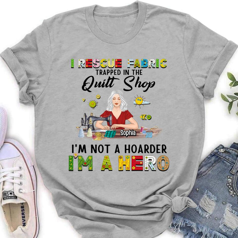 Personalized Hoarder Sewing Hoodie - Gift Idea For Sewing Lovers/Mother's Day - I Rescue Fabric Trapped In The Quilt Shop, I'm Not A Hoarder, I'm A Hero