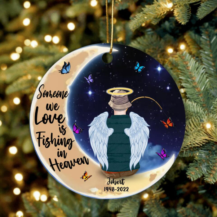 Personalized Fishing In Heaven Moon Circle Ornament - Memorial Gift Idea For Dad/Husband - Someone We Love Is Fishing In Heaven