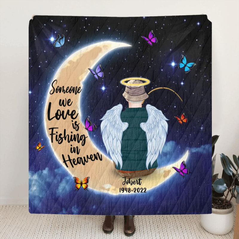 Personalized Fishing In Heaven Moon Quilt/Fleece Blanket - Memorial Gift Idea For Dad/Husband - Someone We Love Is Fishing In Heaven