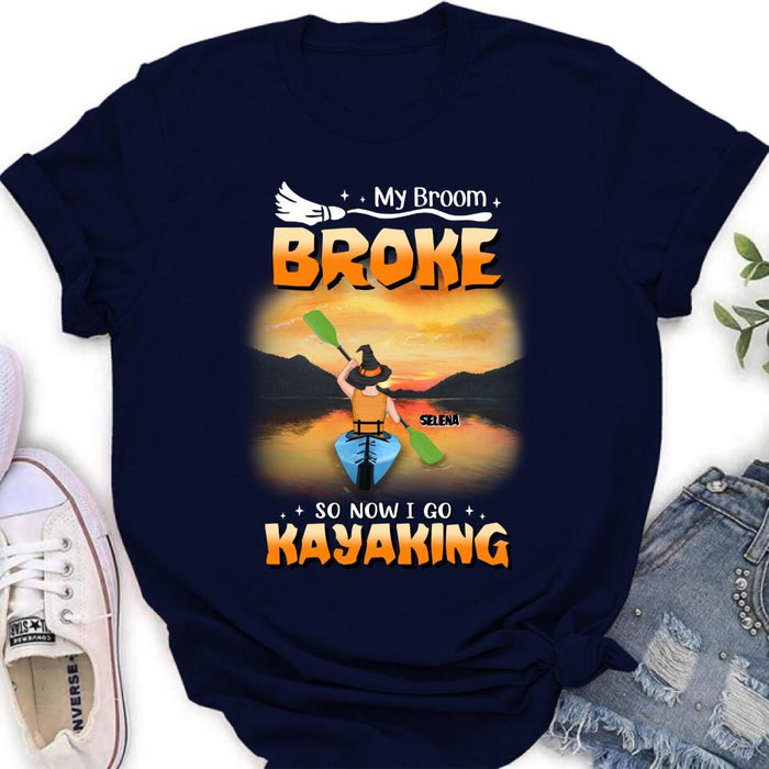 Custom Personalized Go Kayaking T-shirt/ Long Sleeve/ Sweatshirt/ Hoodie - My Broom Broke So Now I Go Kayaking - Funny Halloween Gift For Kayak Lovers