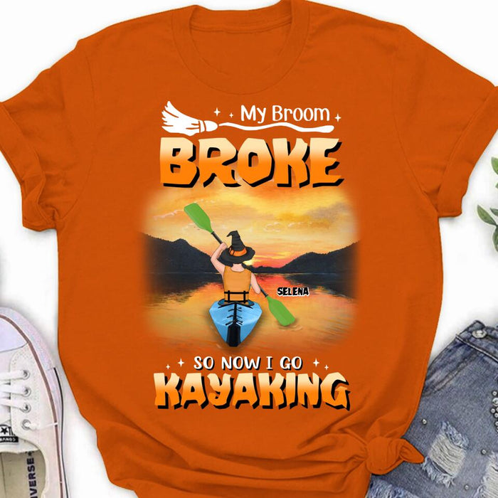 Custom Personalized Go Kayaking T-shirt/ Long Sleeve/ Sweatshirt/ Hoodie - My Broom Broke So Now I Go Kayaking - Funny Halloween Gift For Kayak Lovers