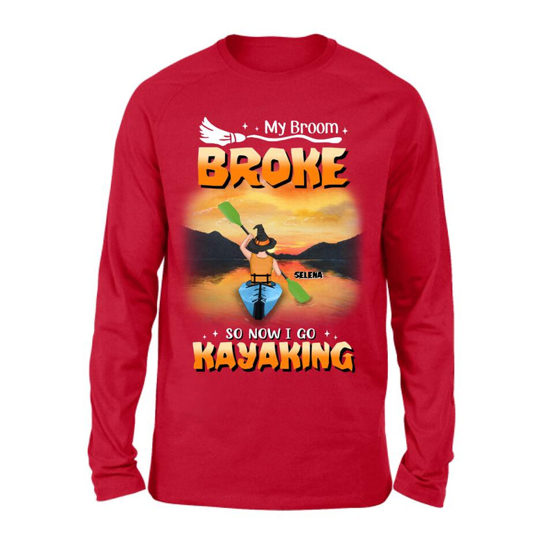 Personalized Go Kayaking T-shirt/Long Sleeve/Sweatshirt/Hoodie - My Broom Broke So Now I Go Kayaking - Funny Halloween Gift For Kayak Lovers