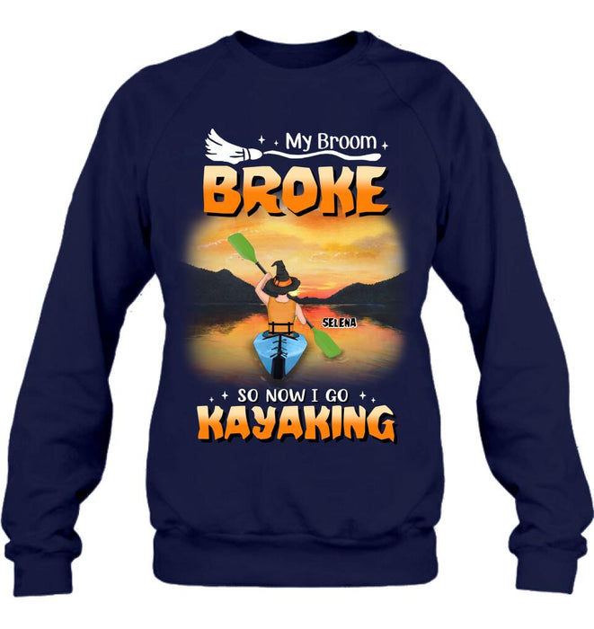 Custom Personalized Go Kayaking T-shirt/ Long Sleeve/ Sweatshirt/ Hoodie - My Broom Broke So Now I Go Kayaking - Funny Halloween Gift For Kayak Lovers