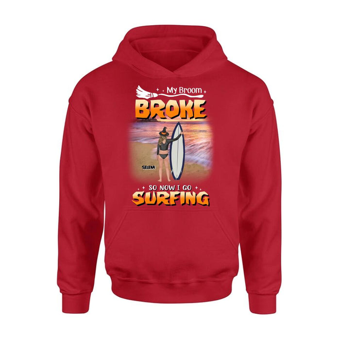 Custom Personalized Go Surfing T-shirt/ Long Sleeve/ Sweatshirt/ Hoodie - My Broom Broke So Now I Go Surfing - Funny Halloween Gift For Surfing Lover