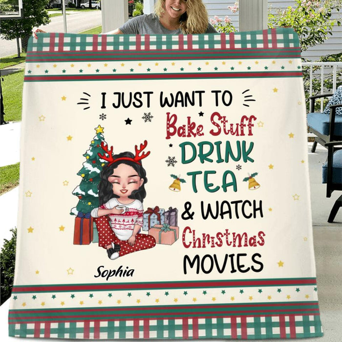 Custom Personalized Christmas Girl Quilt/Single Layer Fleece Blanket/Pillow Cover - Gift Idea For Christmas Day - I Just Want To Bake Stuff, Drink Tea & Watch Christmas Movies