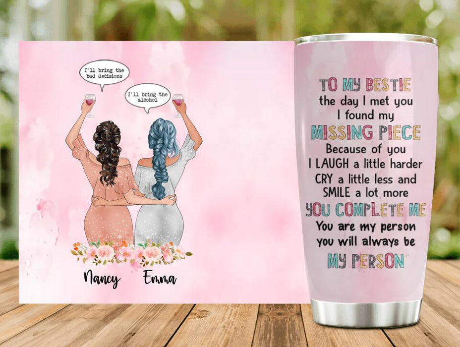 Custom Personalized Bestie Tumbler - Gift Idea For Bestie/ Birthday - You Will Always Be My Person