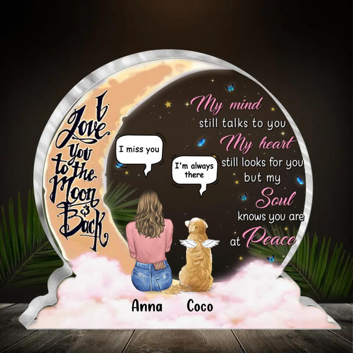 Custom Personalized Pet Mom/Dad Moon Acrylic Plaque - Memorial Gift Idea For Pet Owner with up to 3 Pets - My Mind Still Talks To You