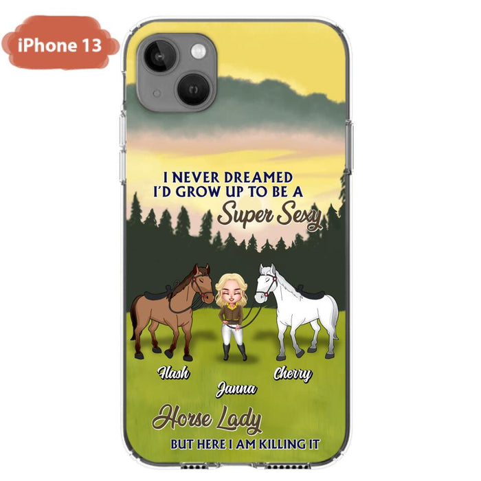 Custom Personalized Horse Lady Phone Case for iPhone & Samsung - Gift Idea For Horse Lovers - I Never Dreamed I'D Grow Up To Be A Super Sexy Horse Lady