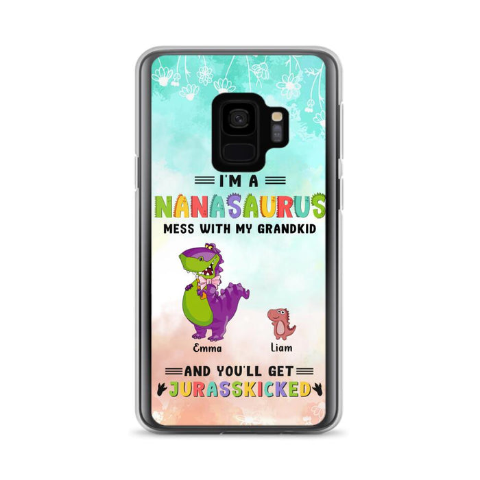 Custom Personalized Grandma Dinosaur Phone Case - Gift For Grandma With Up To 6 Grandkids Dinosaurs - I'm A Nanasaurus Mess With My Grandkids And You'll Get Jurasskicked - Cases For iPhone And Samsung