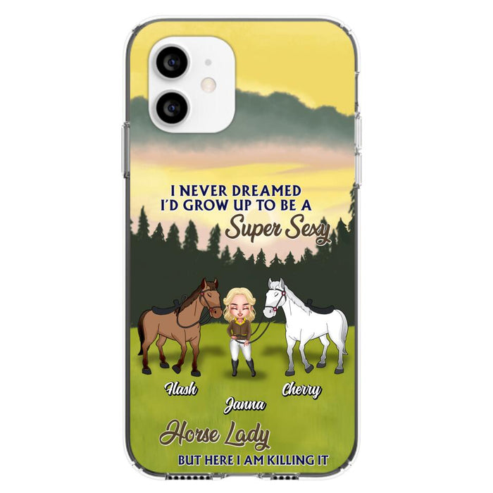 Custom Personalized Horse Lady Phone Case for iPhone & Samsung - Gift Idea For Horse Lovers - I Never Dreamed I'D Grow Up To Be A Super Sexy Horse Lady